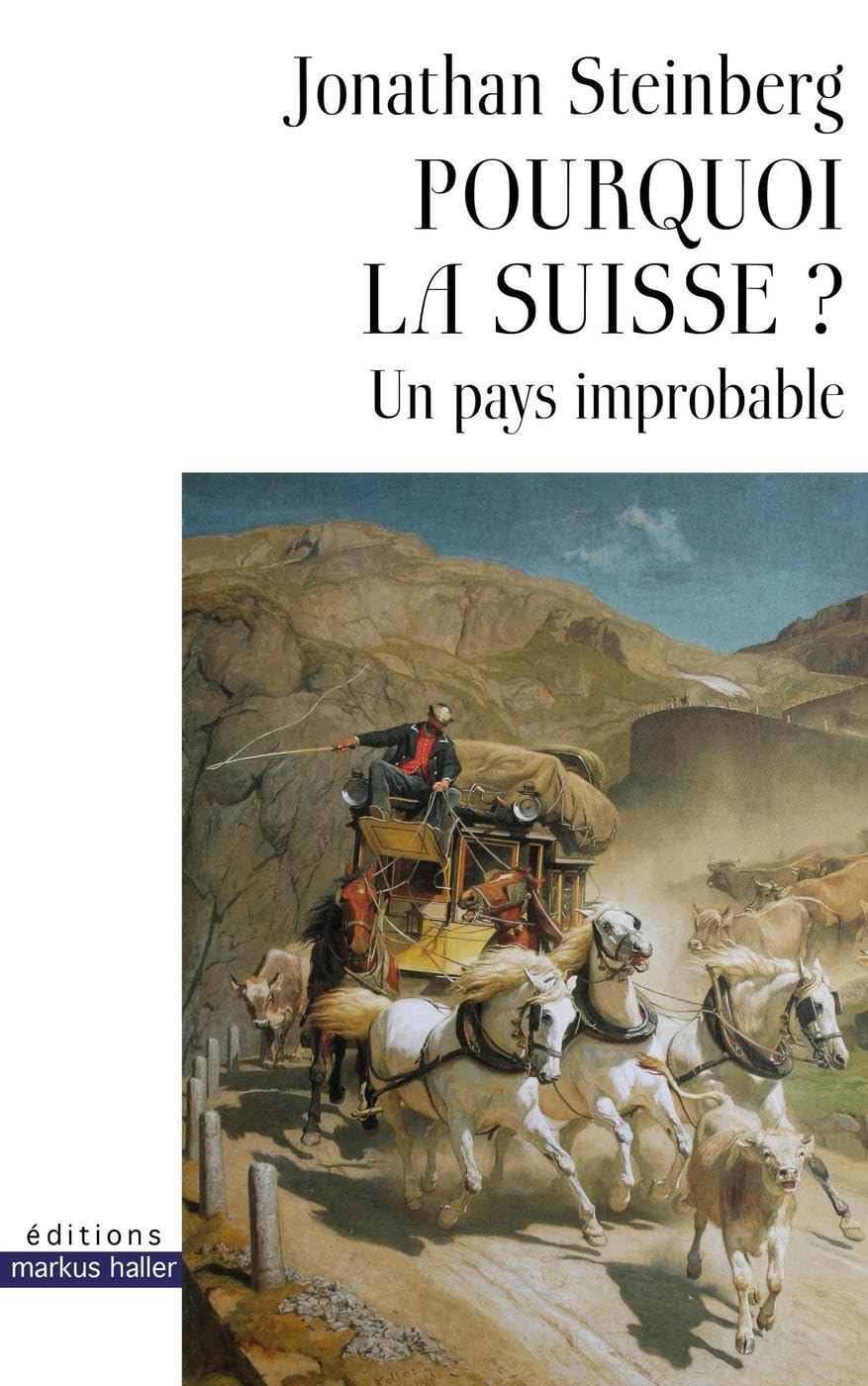 Pourquoi la Suisse ?: Un pays improbable