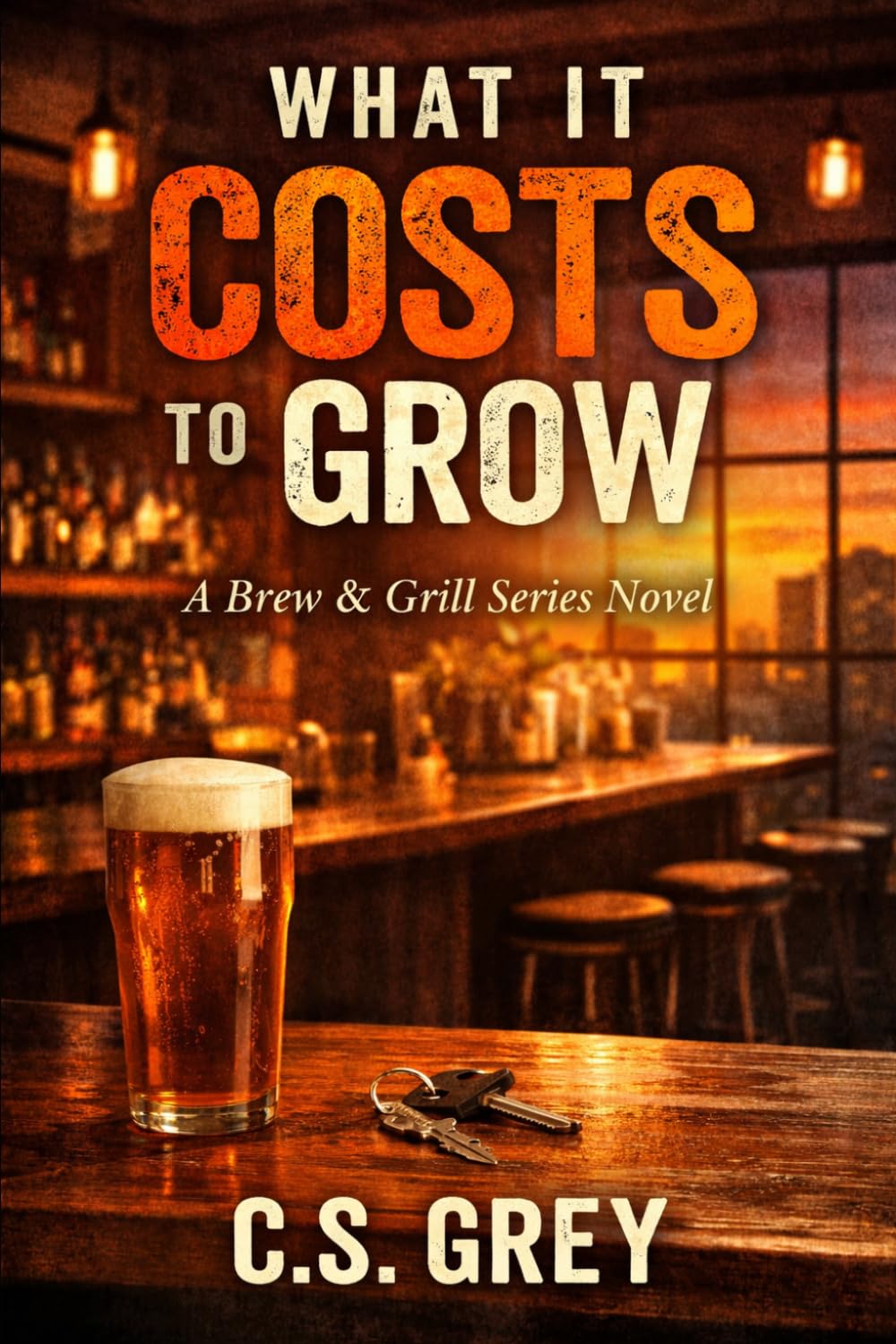 What It Costs to Grow: A Brew & Grill Series Novel