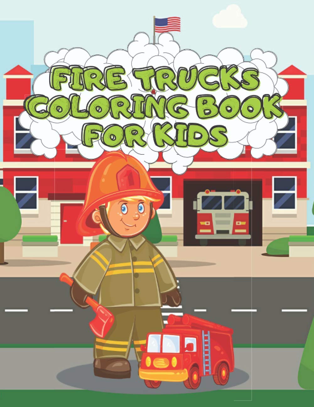 Fire Trucks Coloring Book For Kids: Designs of Firefighters And Fire Engines With Funny Activity Pages