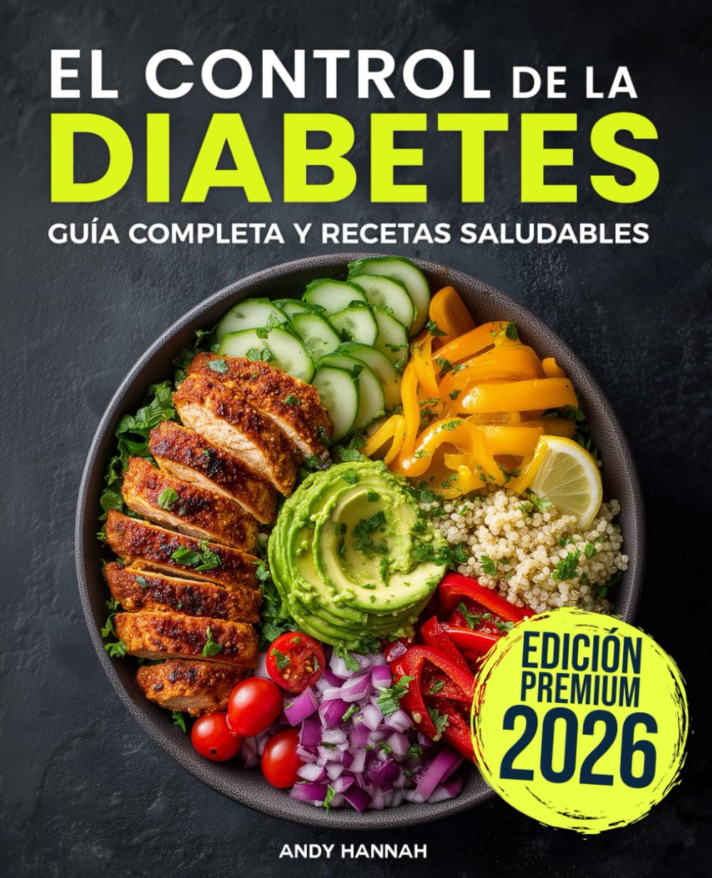 El Control de la Diabetes Guía y Libro de Cocina: Fáciles, Saludables y Deliciosas Recetas Para Diabéticos. (Spanish Edition)