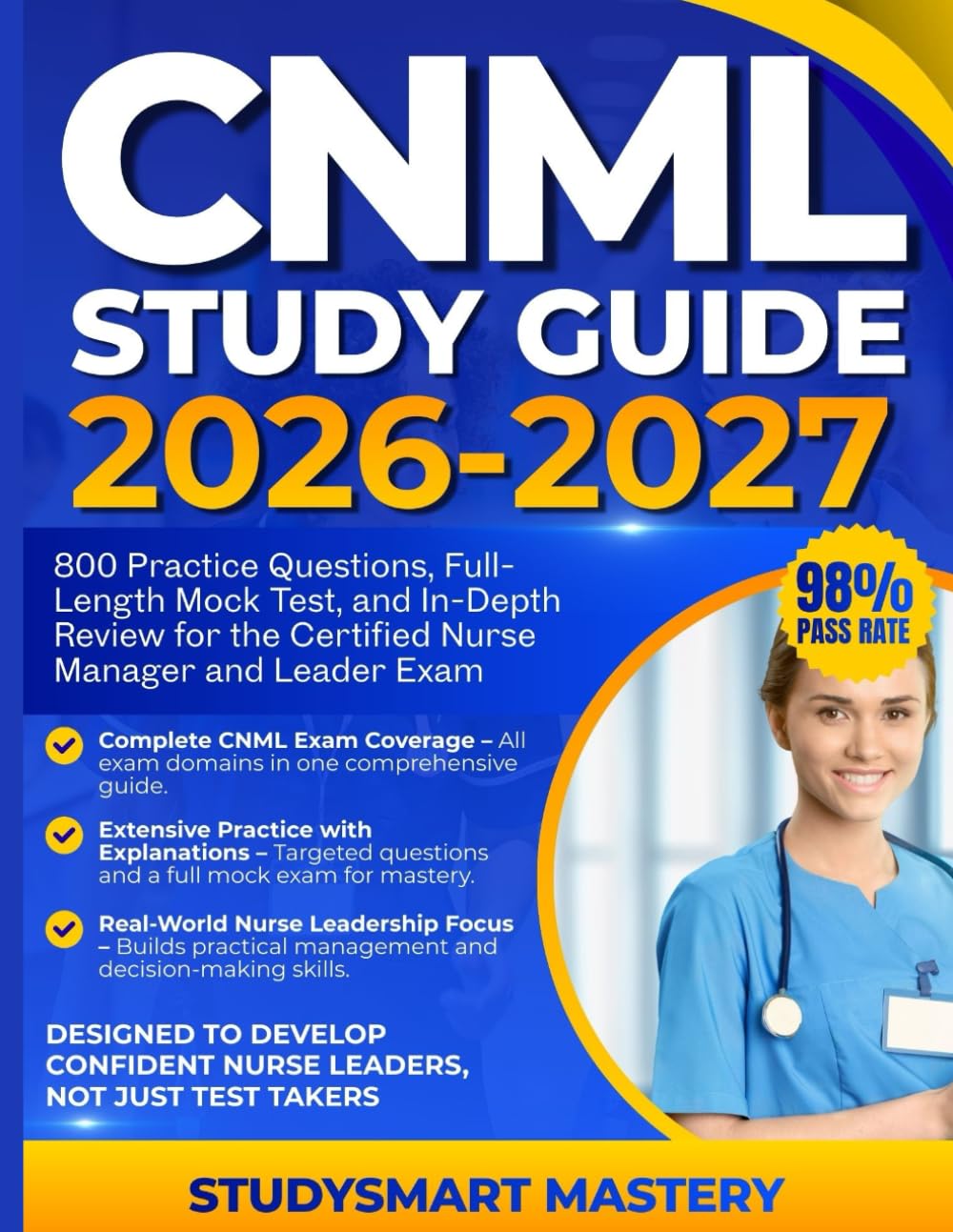 CNML STUDY GUIDE 2026–2027: 800 Practice Questions, Full-Length Mock Test, and In-Depth Review for the Certified Nurse Manager and Leader Exam