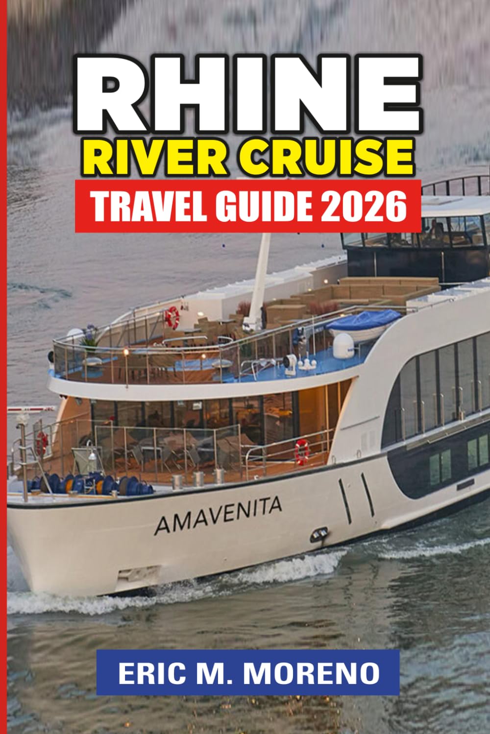 Rhine River Cruise Travel Guide 2026: Explore Castles, Vineyards & Medieval Towns While Navigating the Scenic Rhine River – Tips for Cruises, Excursions, and Local Experiences