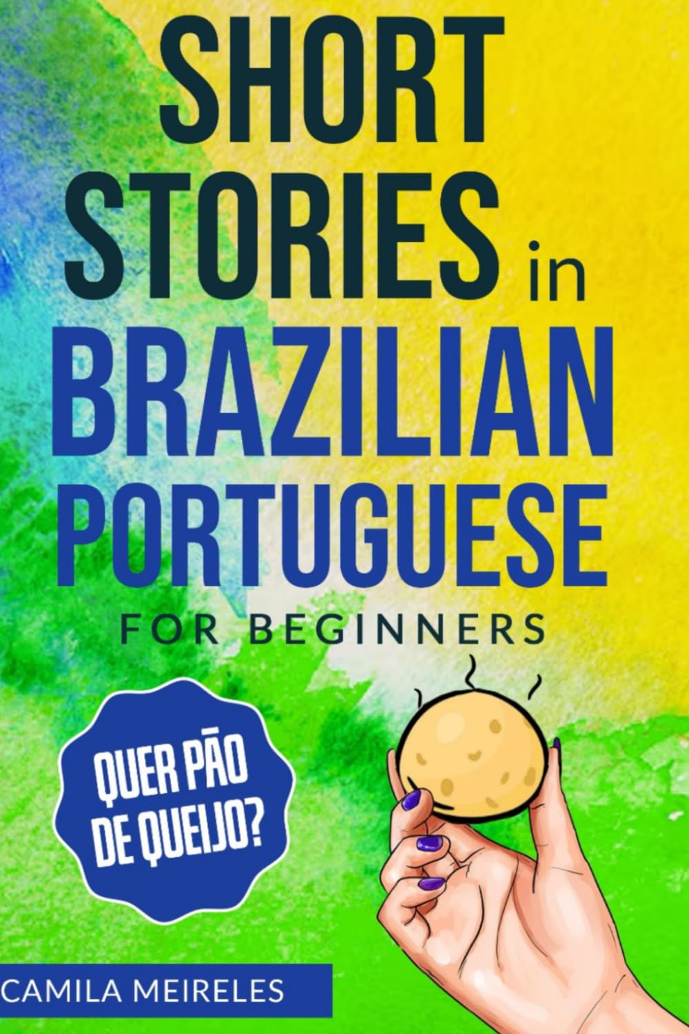 Short Stories in Brazilian Portuguese for beginners (Quer Pão de Queijo?): Learn Portuguese Through Simple Stories - CEFR Levels A2-B2 (Quer aprender Português?)