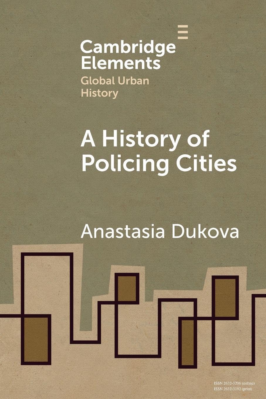A History of Policing Cities (Elements in Global Urban History)