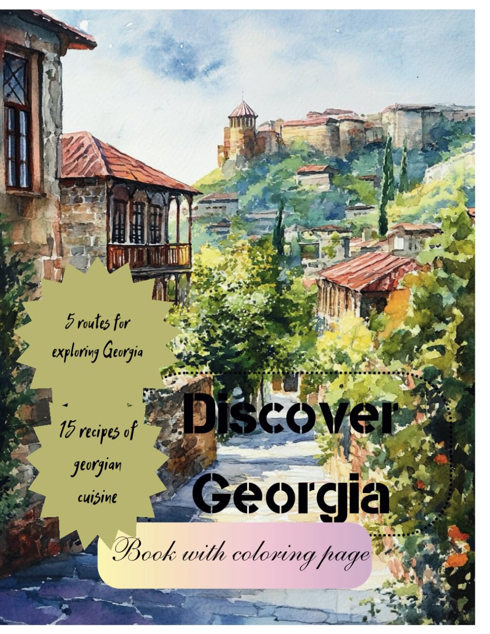 Discover Georgia. Book with coloring page. 5 routes for exploring Georgia. 15 recipes of georgian cuisine