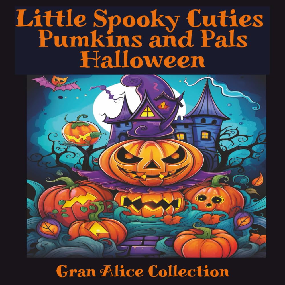 Little Spooky Cuties Pumkins and Pals Halloween: Cute Coloring Book for Adults and Teens with Adorable Pumkin and Pals Scenes for Relaxation