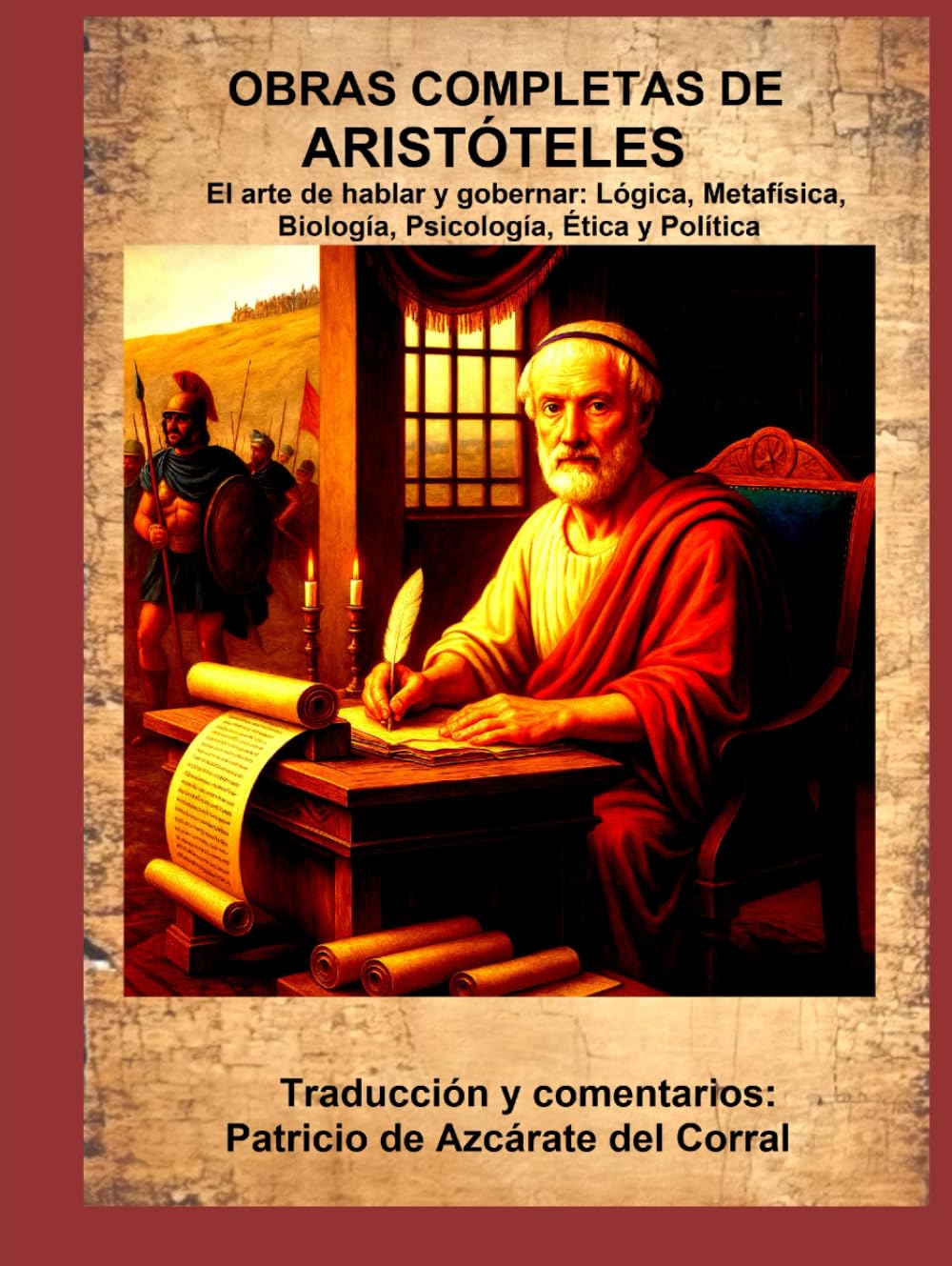 OBRAS COMPLETAS DE ARISTÓTELES: El arte de hablar y gobernar: Lógica, Metafísica, Biología, Psicología, Ética y Política