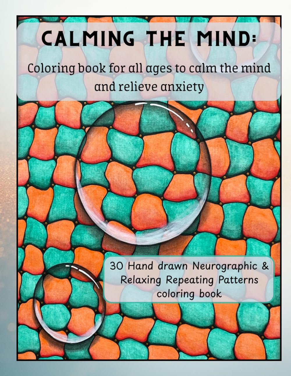 Calming the Mind: Coloring book for all ages to calm the mind and relieve anxiety