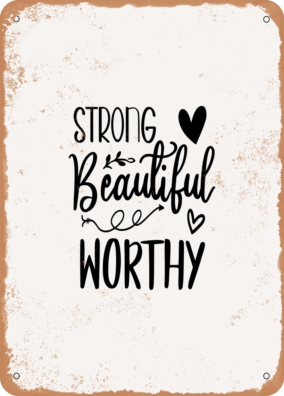 Metal Sign - Strong Beautiful Worthy - Vintage Rusty Look home decor
