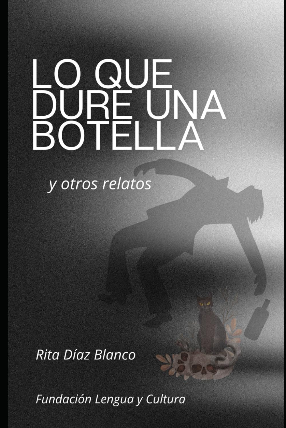 Lo que dure una botella y otros relatos