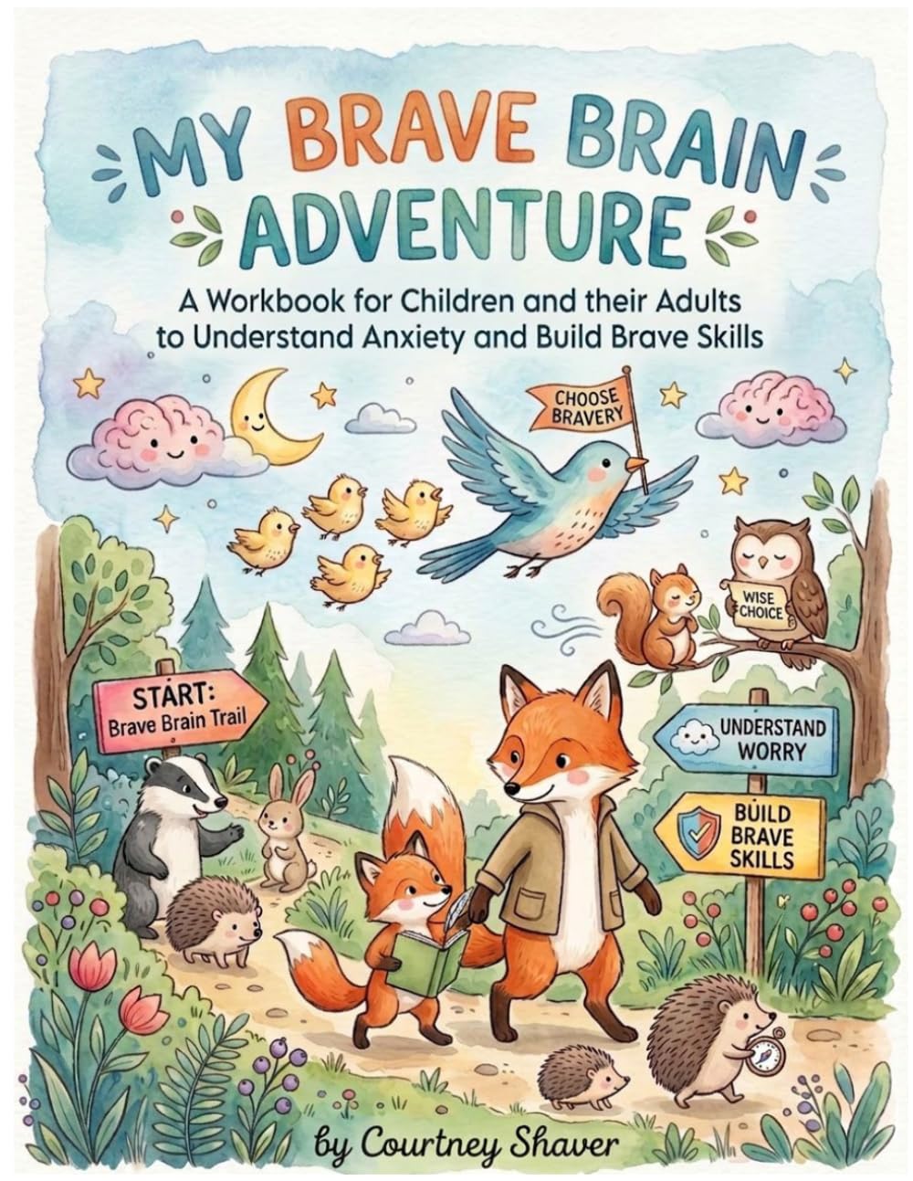 My Brave Brain Adventure: A Workbook for Children and their Adults to Understand Anxiety and Build Brave Skills