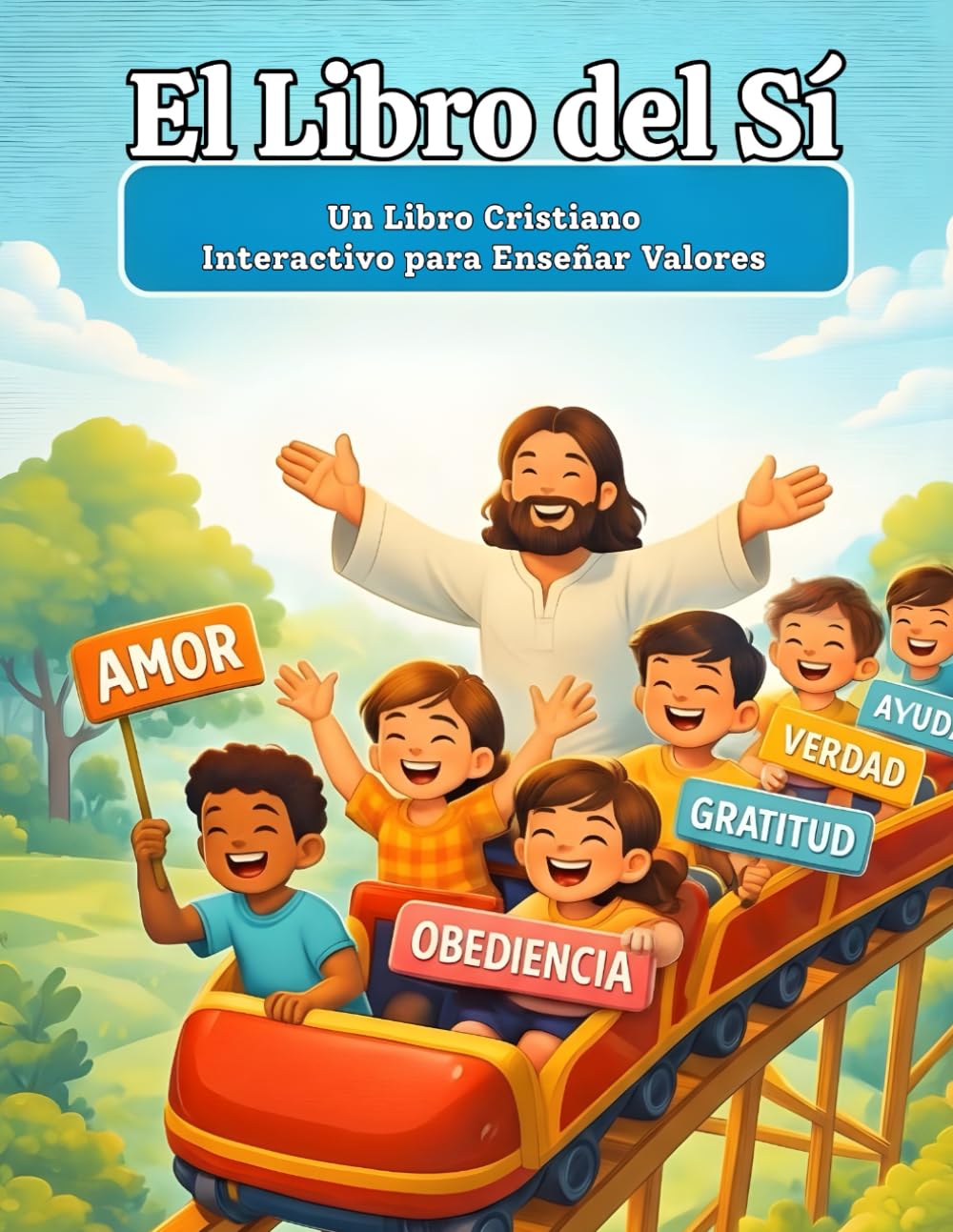 El Libro del Sí: Un Libro Cristiano Interactivo para Enseñar Valores, Versículos Bíblicos y Buenas Decisiones a los Niños