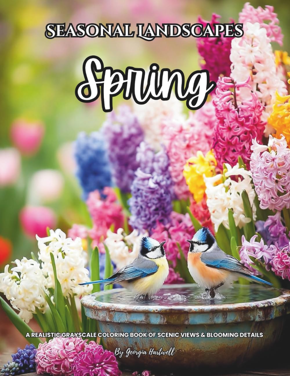 Seasonal Landscapes Spring: A Realistic Grayscale Coloring Book of Scenic Views & Blooming Details: Color Therapy Pages of Florals, Songbirds & Woodland Animals for Relaxation