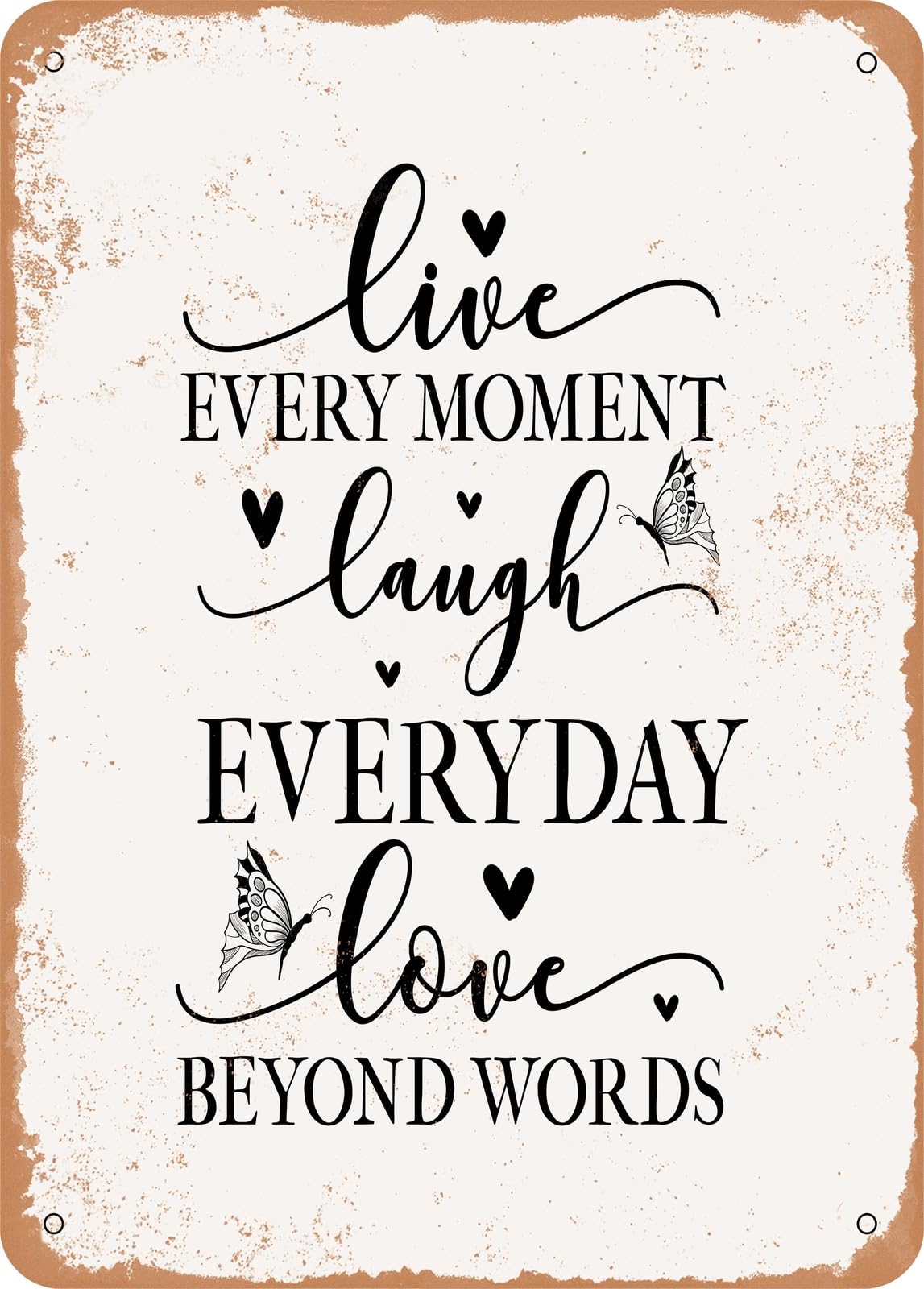 Metal Sign - Live Every Moment Laugh Everyday Love Beyond Words - Vintage Look home decor