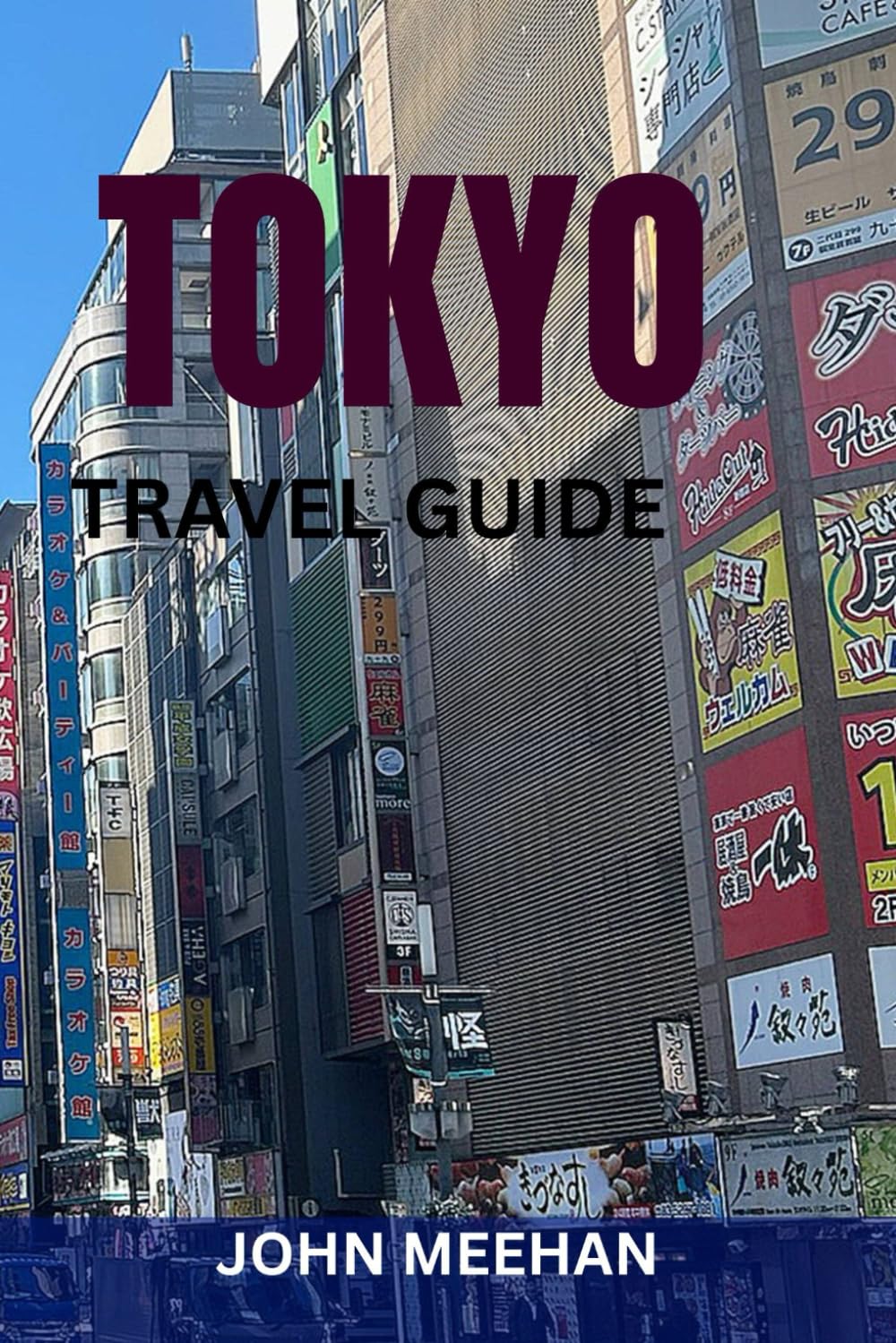 TOKYO TRAVEL GUIDE: An Insider Handbook for First-Time Visitors — Top Attractions, Food, Culture, Itineraries & Travel Tips