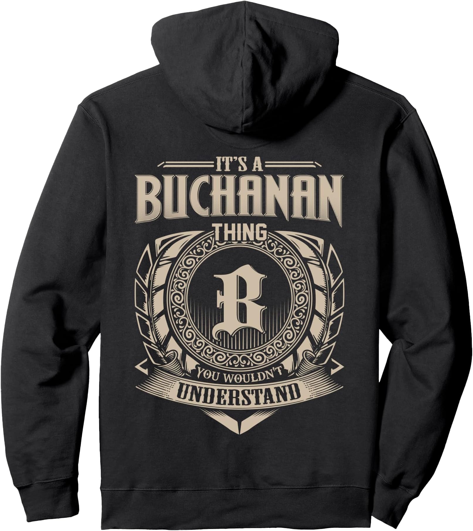 It's A BUCHANAN Thing You Wouldn't Understand Family Name Pullover Hoodie