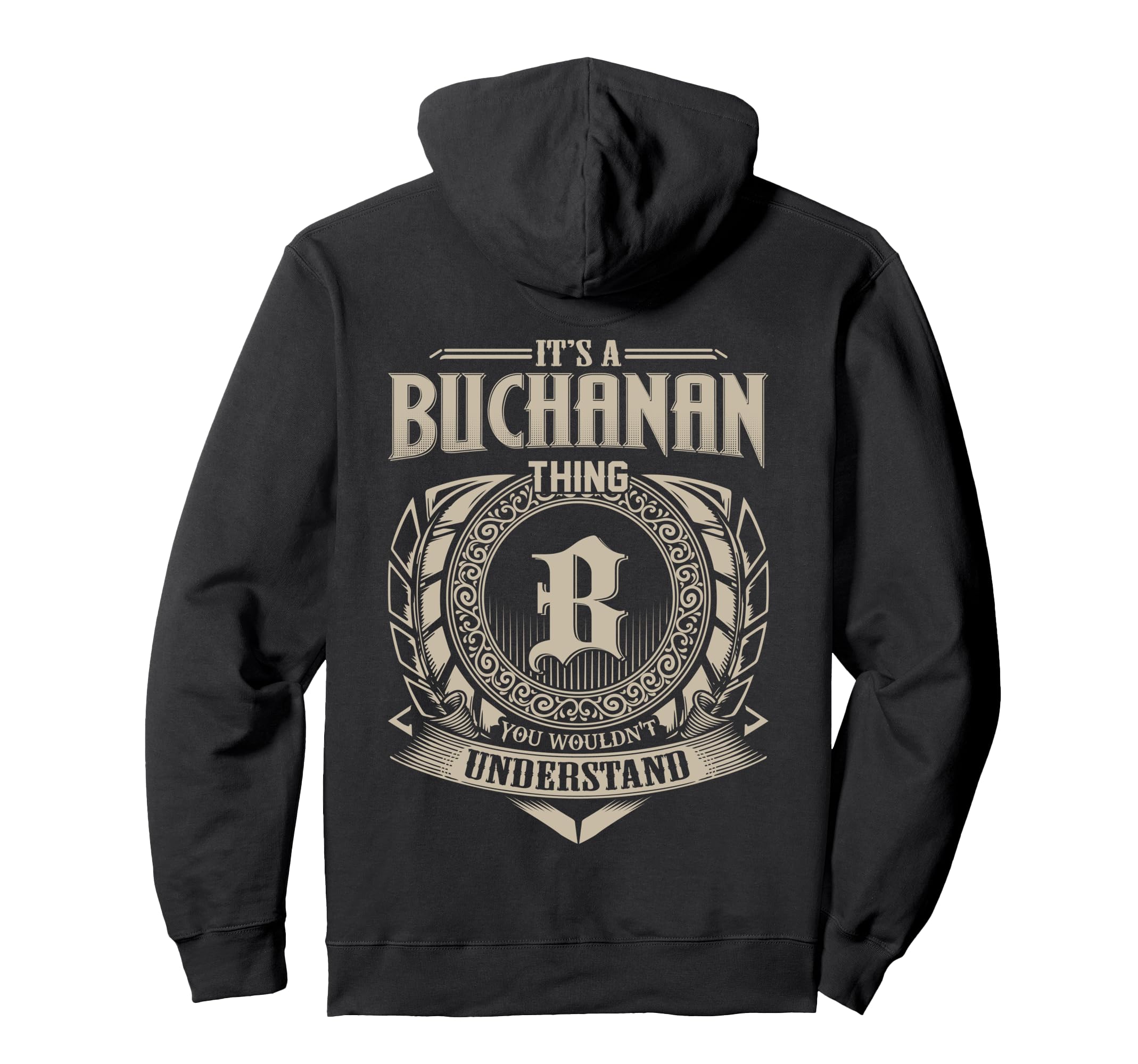 It's A BUCHANAN Thing You Wouldn't Understand Family Name Pullover Hoodie