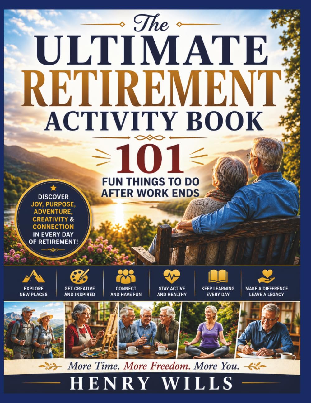 THE ULTIMATE RETIREMENT ACTIVITY BOOK: 101 Fun Things to Do After Work Ends