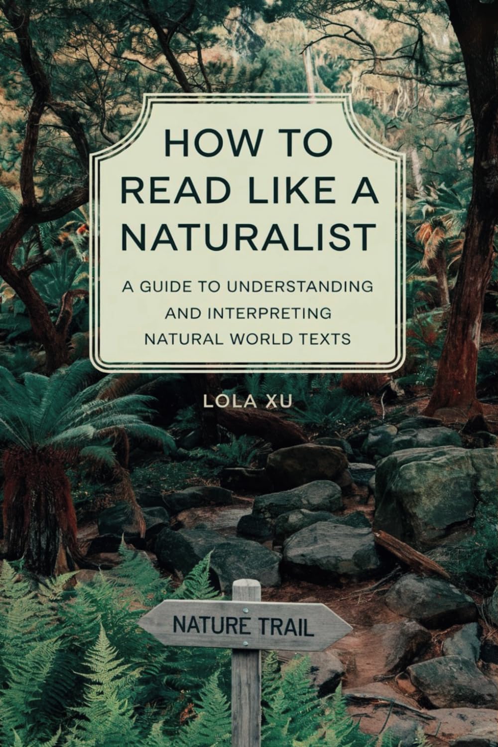 How to Read Like a Naturalist: A Guide to Understanding and Interpreting Natural World Texts