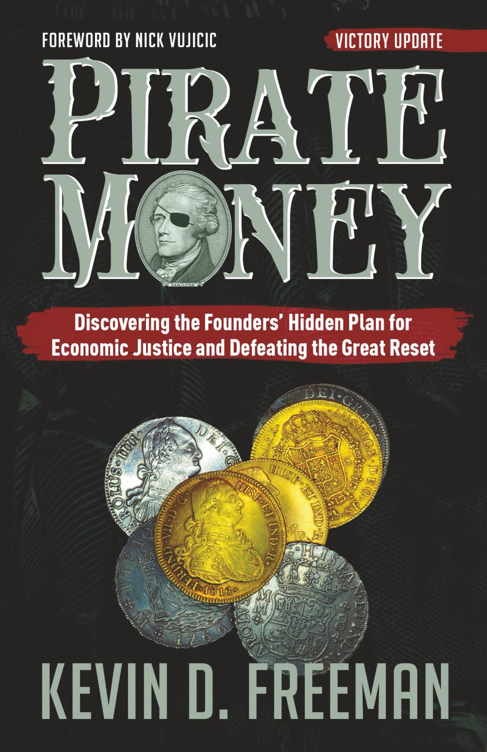 Pirate Money: Discovering the Founders’ Hidden Plan for Economic Justice and Defeating the Great Reset