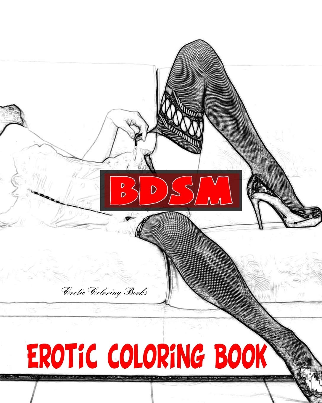 BDSM Erotic Coloring Book: Volume 1 (Erotic Nudes)