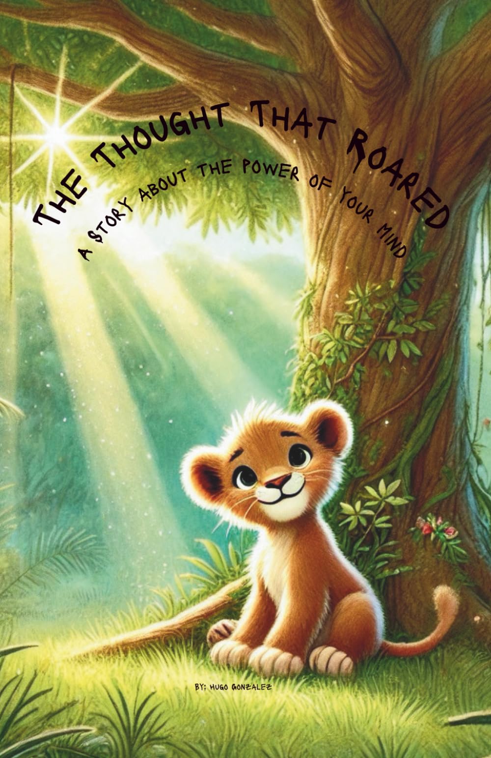 The Thought That Roared: A story about the power of your mind