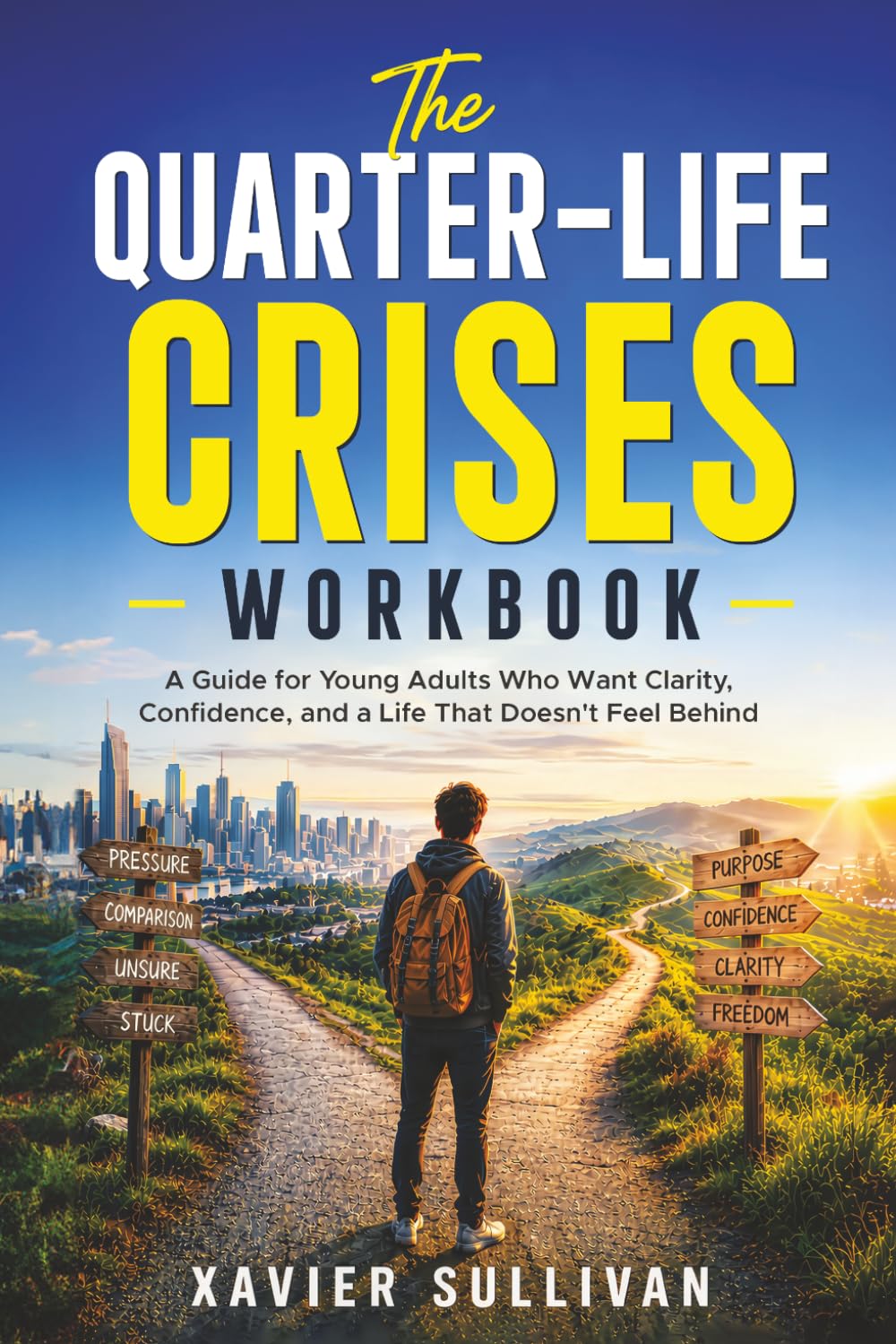 The Quarter-Life Workbook: A Guide for Young Adults Who Want Clarity, Confidence, and a Life That Doesn't Feel Behind.