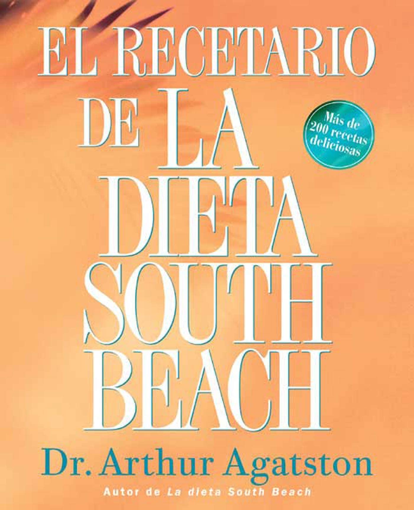El Recetario de La Dieta South Beach: Mas de 200 recetas deliciosas