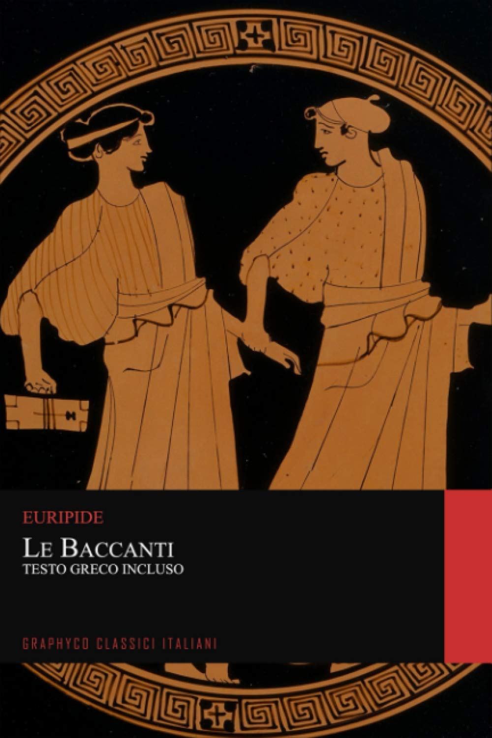 Le Baccanti. Testo Greco Incluso (Graphyco Classici Italiani)