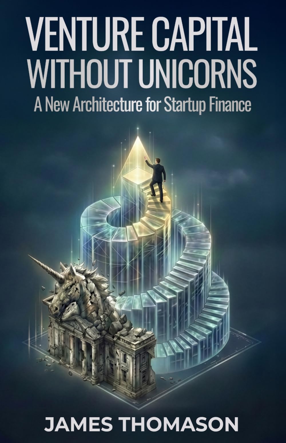 Venture Capital Without Unicorns: A New Architecture for Startup Finance