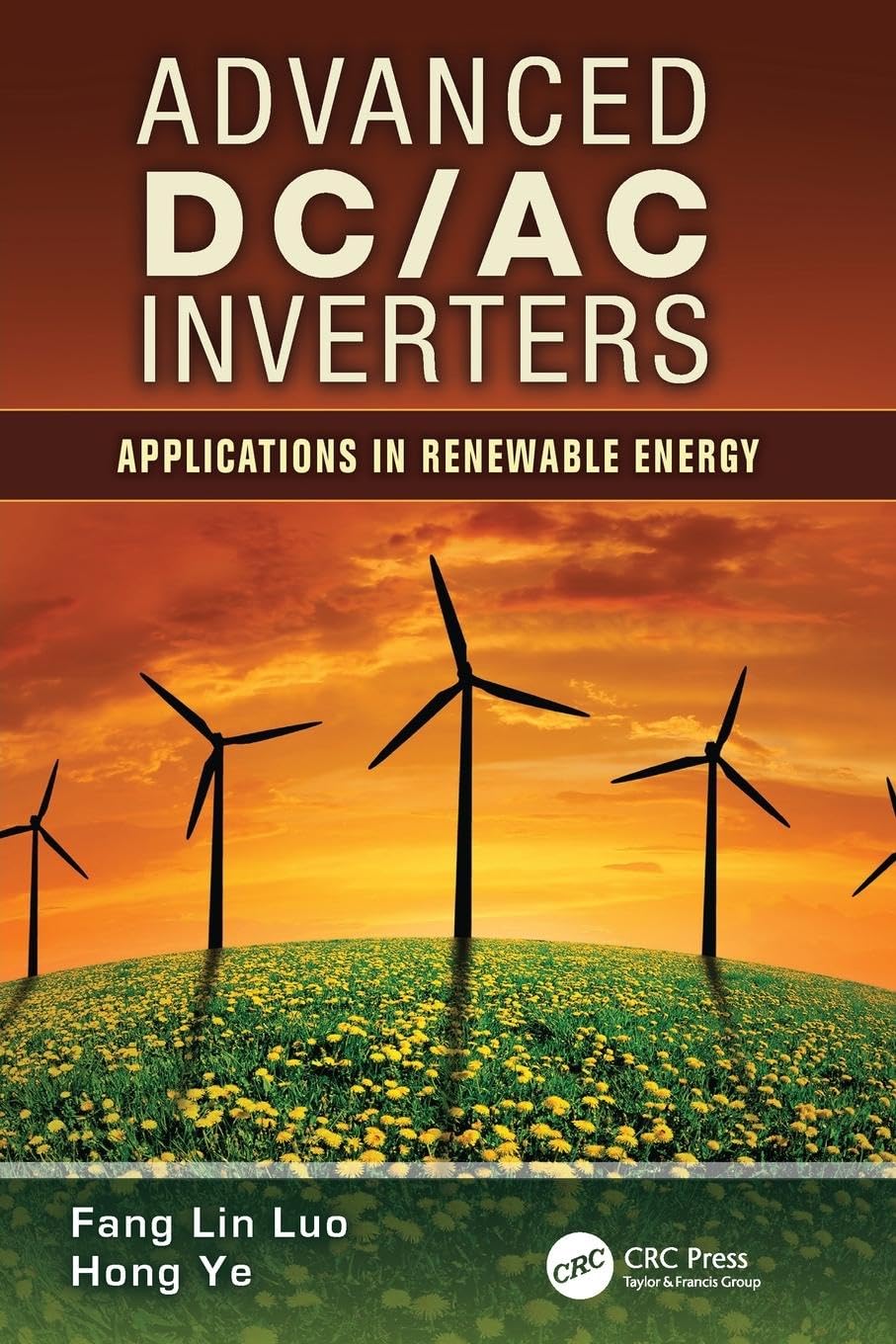 Advanced DC/AC Inverters: Applications in Renewable Energy (Power Electronics, Electrical Engineering, Energy, and Nanotechnology)