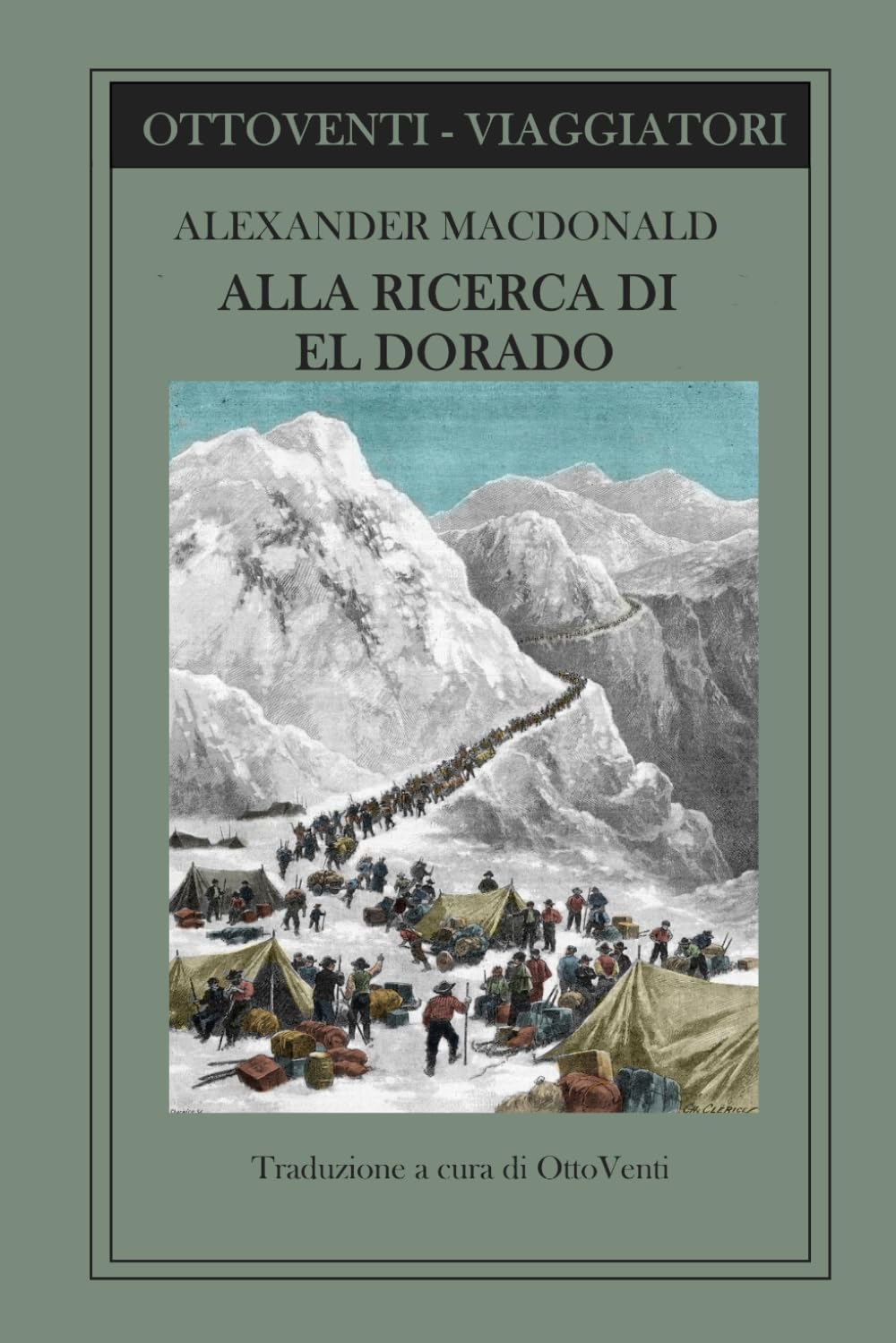 ALLA RICERCA DI EL DORADO: Dalla corsa all'oro del Klondike alle miniere d'Australia: le memorie di un esploratore (Scrittori viaggiatori)