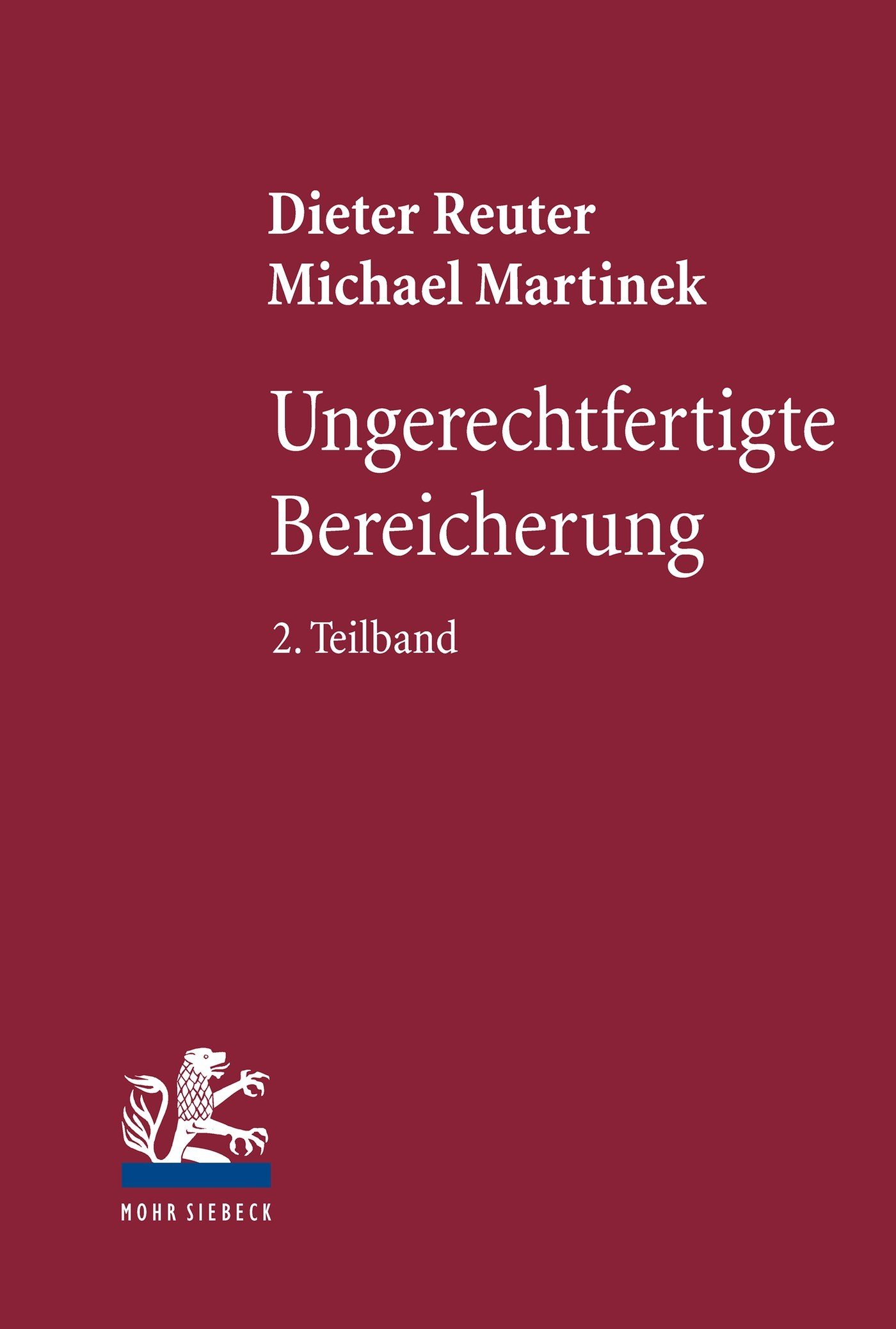 Ungerechtfertigte Bereicherung: 2. Teilband: Dreiecksverhältnisse - Bereicherungshaftung - Konkurrenzen - Erkenntnisleitende Grundgedanken - Reformvorstellungen (Handbuch des Schuldrechts 4)