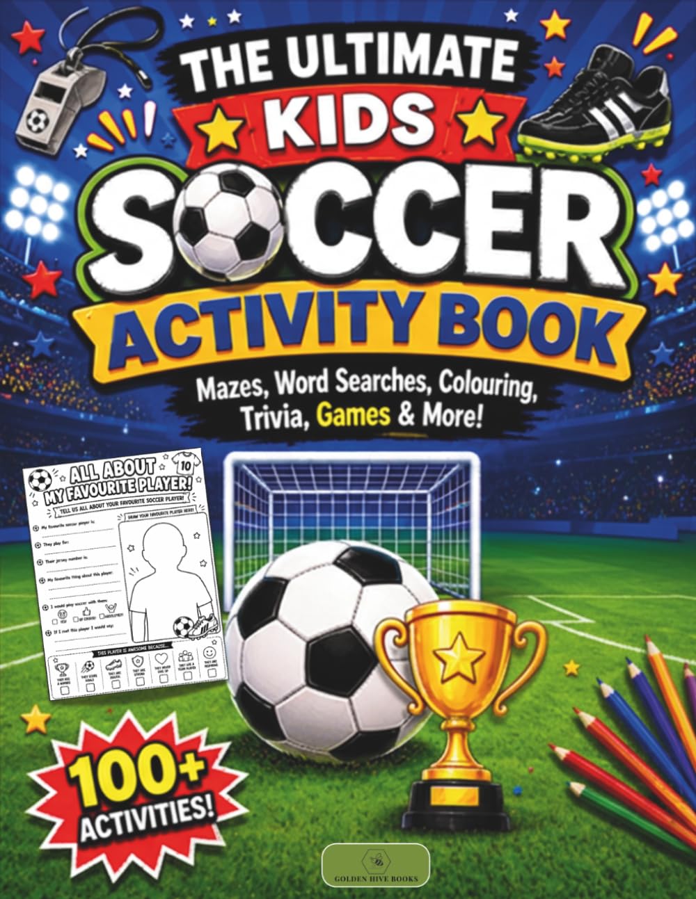 The Ultimate Kids Soccer Activity Book: Mazes, Word Searches, Colouring, Trivia, Games & More!