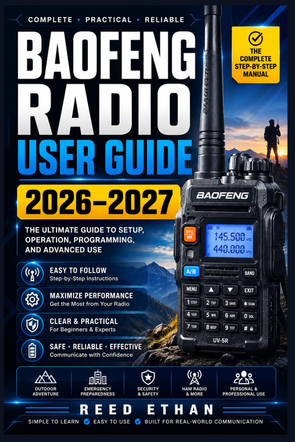 BAOFENG RADIO USER GUIDE 2026–2027: The Complete Programming, Operation & Troubleshooting Reference for Ham, Emergency & Outdoor Communicators