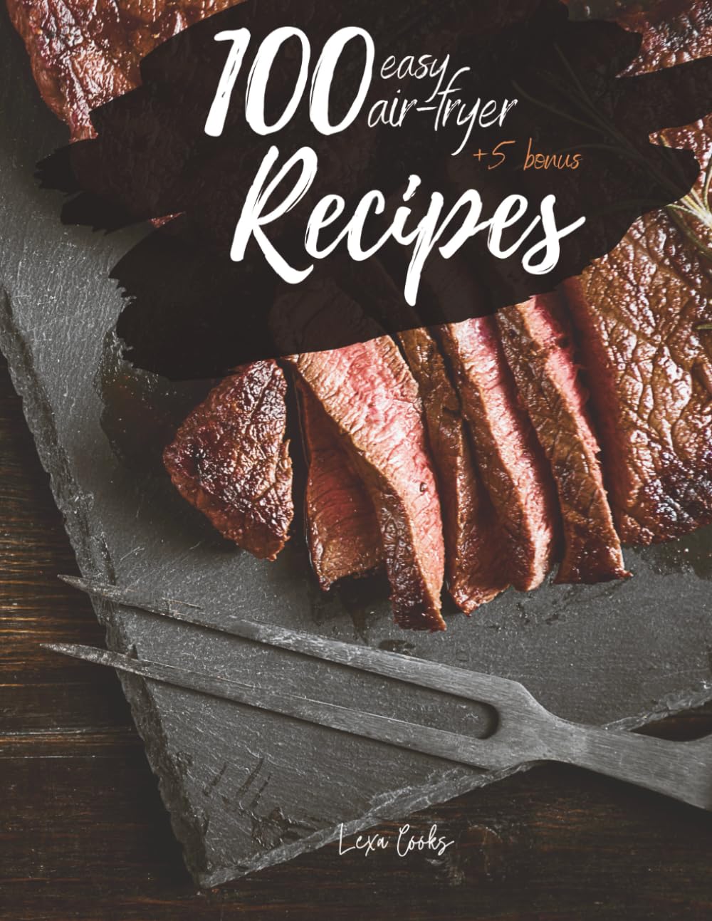 High-Protein Air Fryer Cookbook: 105 Healthy, Quick & Easy Air Fryer Recipes for Weight Loss and Stress-Free Meal Prep