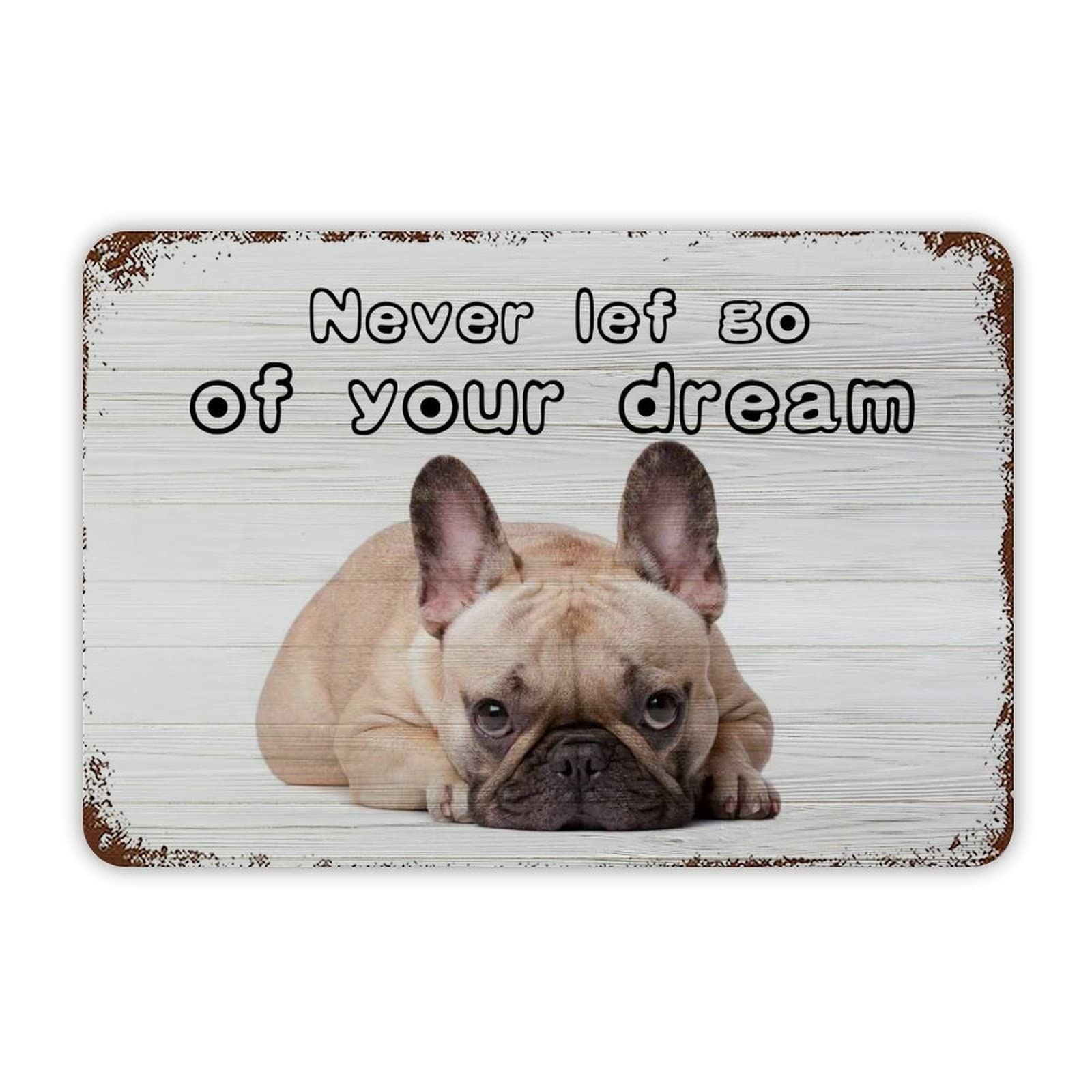 French Bulldog Never Give Up on Your Dreams Vintage Metal Tin Sign 12x8 inch Aluminum Sign for Kitchen Bars Restaurants Cafes Pubs Wall Decor
