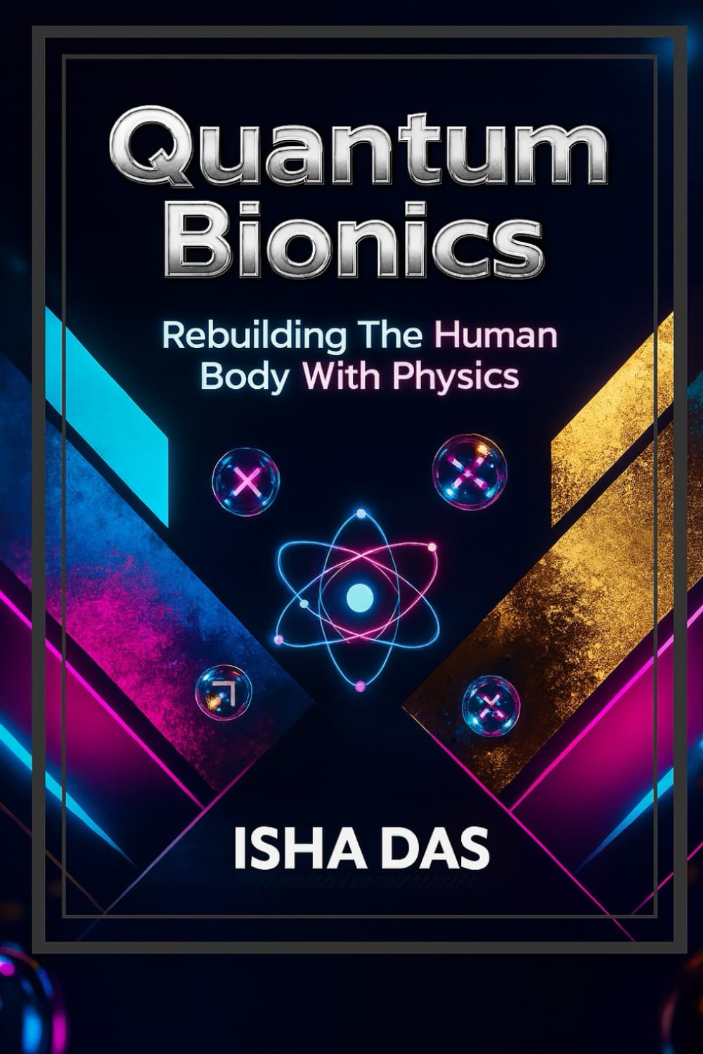 Quantum Bionics: Rebuilding the Human Body with Physics