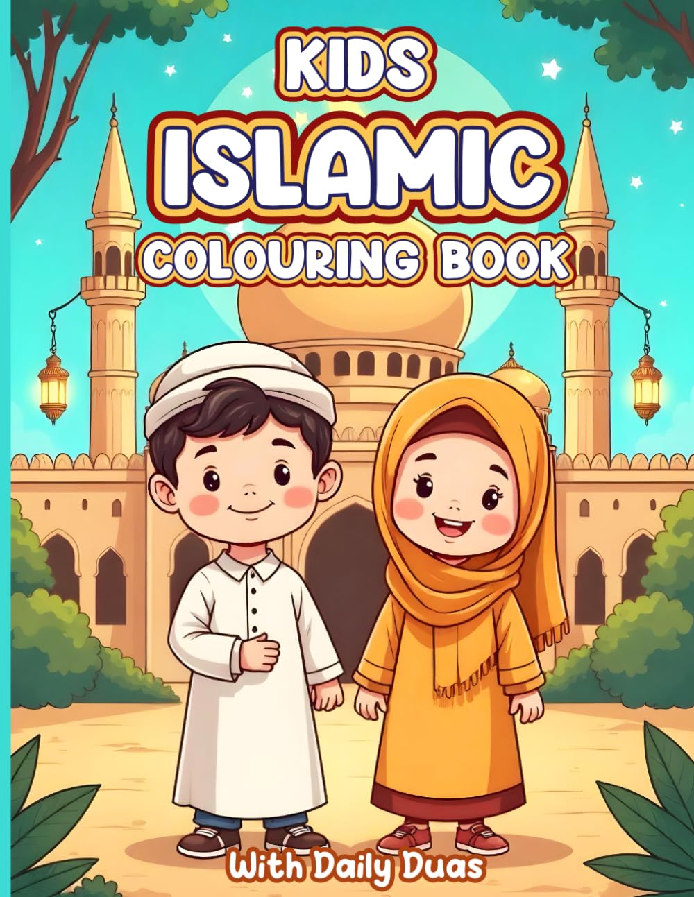 Kids Islamic Colouring Book: With Daily Duas: Learn simple duas while colouring mosques, lanterns, and more