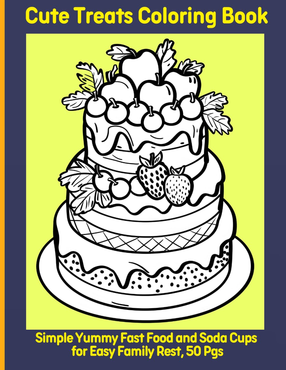 Cute Treats Coloring Book: Simple Yummy Fast Food and Soda Cups for Easy Family Rest, 50 Pgs
