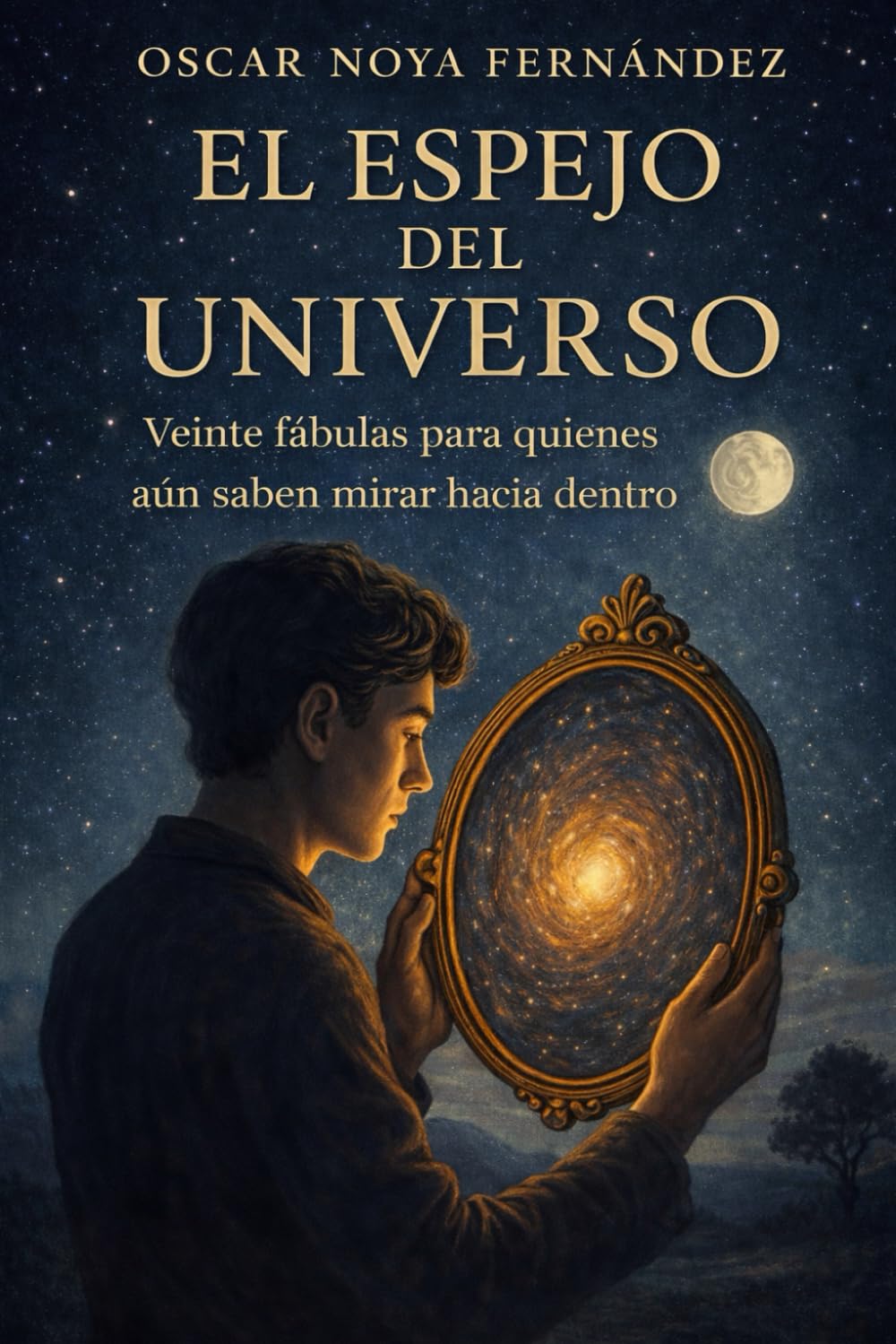 EL ESPEJO DEL UNIVERSO: Veinte fábulas para quienes aún saben mirar hacia dentro