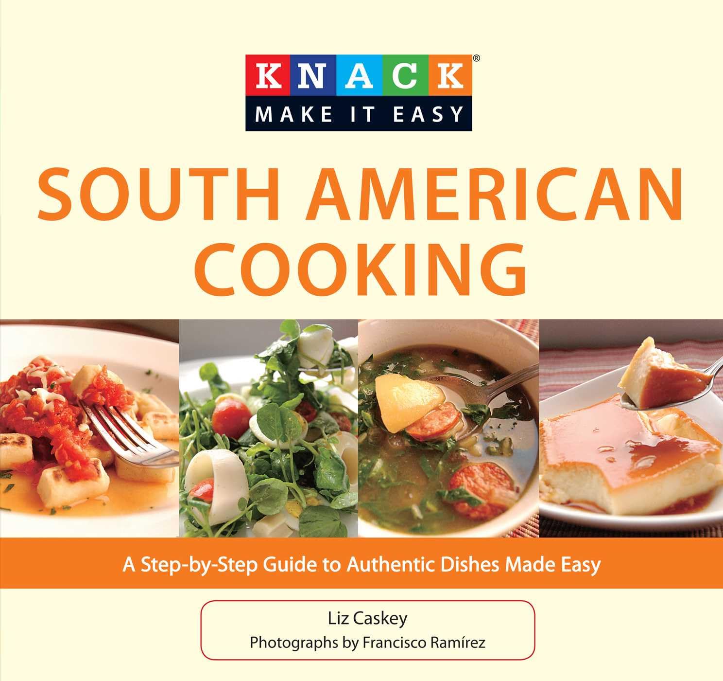 Buy Knack South American Cooking: A Step-by-Step Guide to Authentic Dishes Made Easy (Knack Make It Easy) — BookShops.in