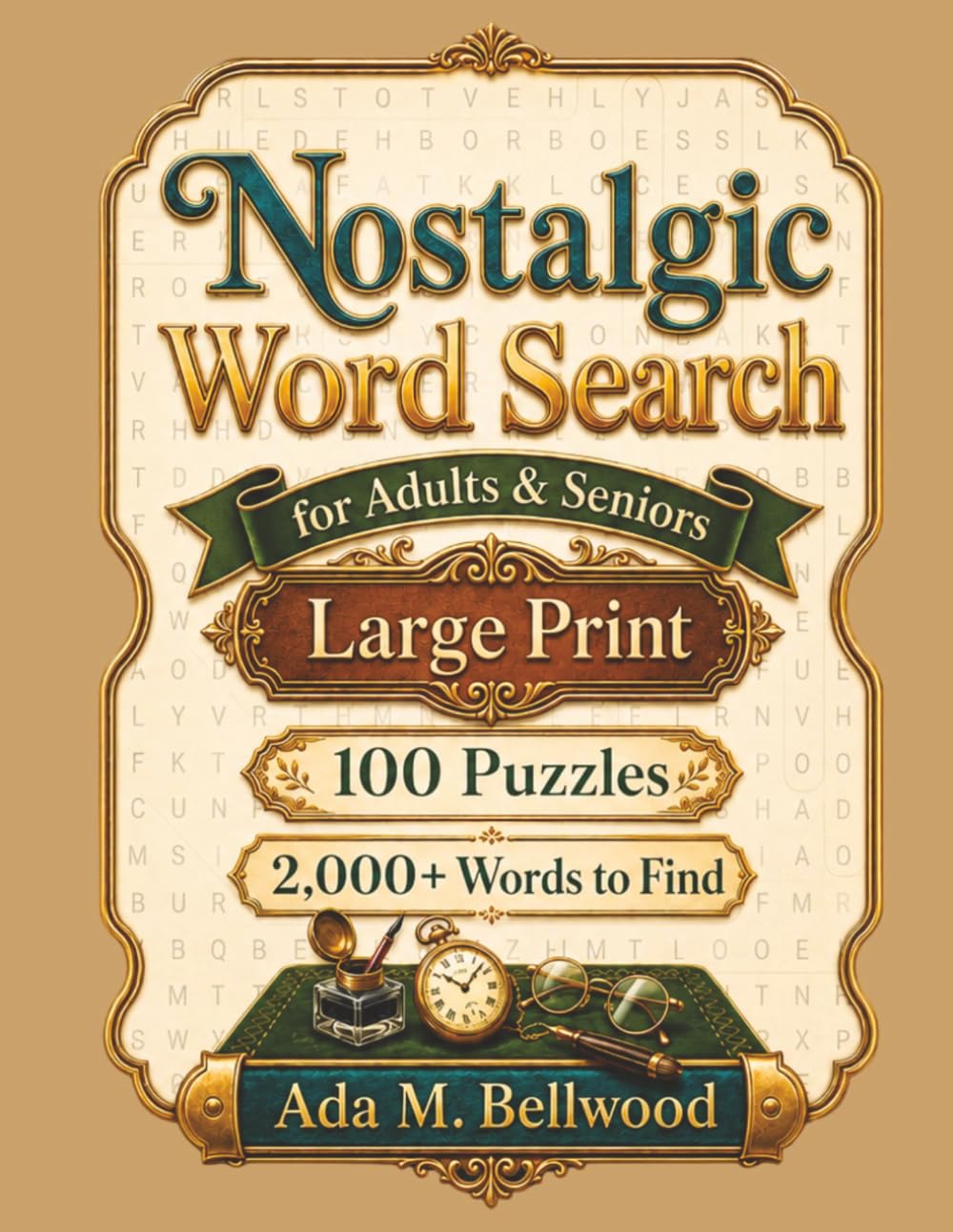 Nostalgic Word Search: For Adults & Seniors – Large Print, 100 Puzzles, 2,000+ Words to Find, and Solutions Included