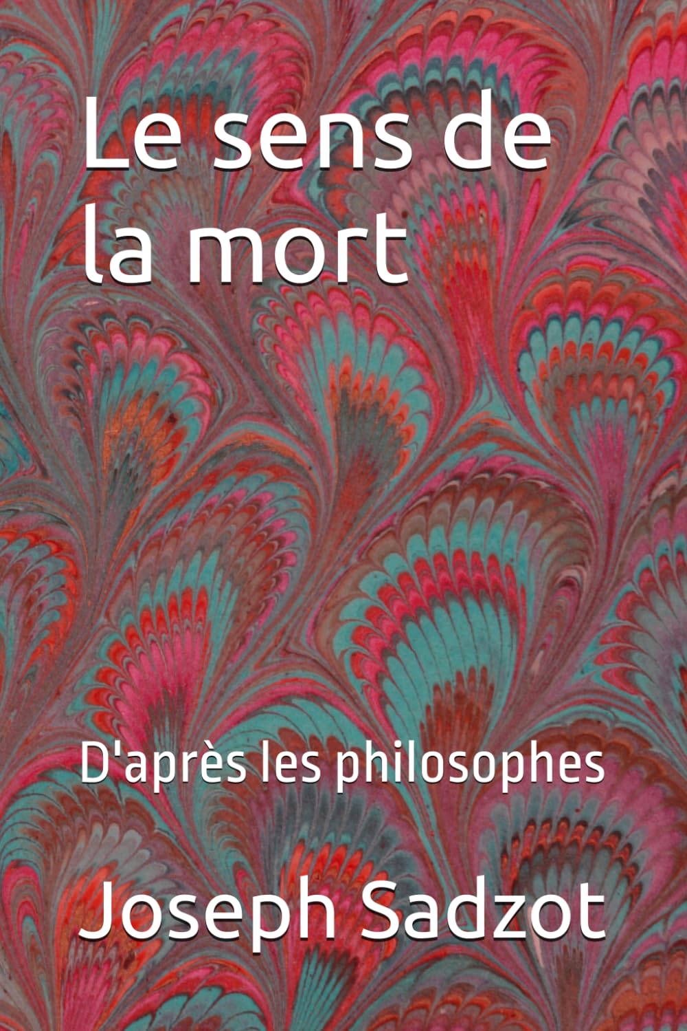 Le sens de la mort: D'après les philosophes