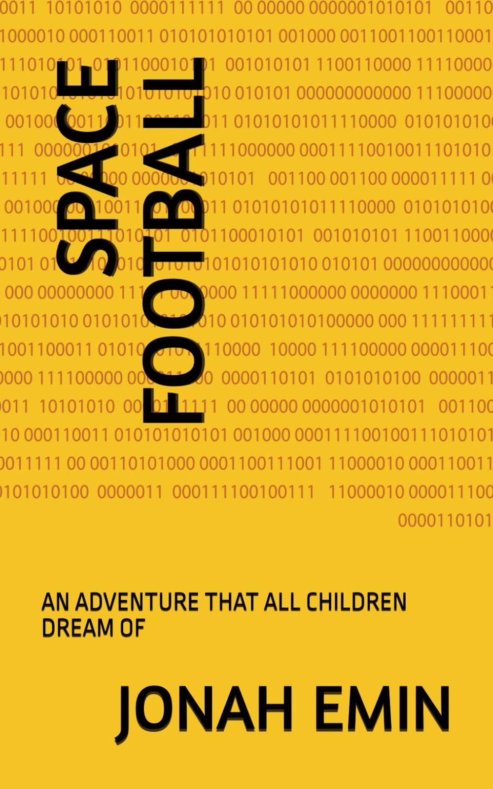SPACE FOOTBALL: AN ADVENTURE THAT ALL CHILDREN DREAM OF