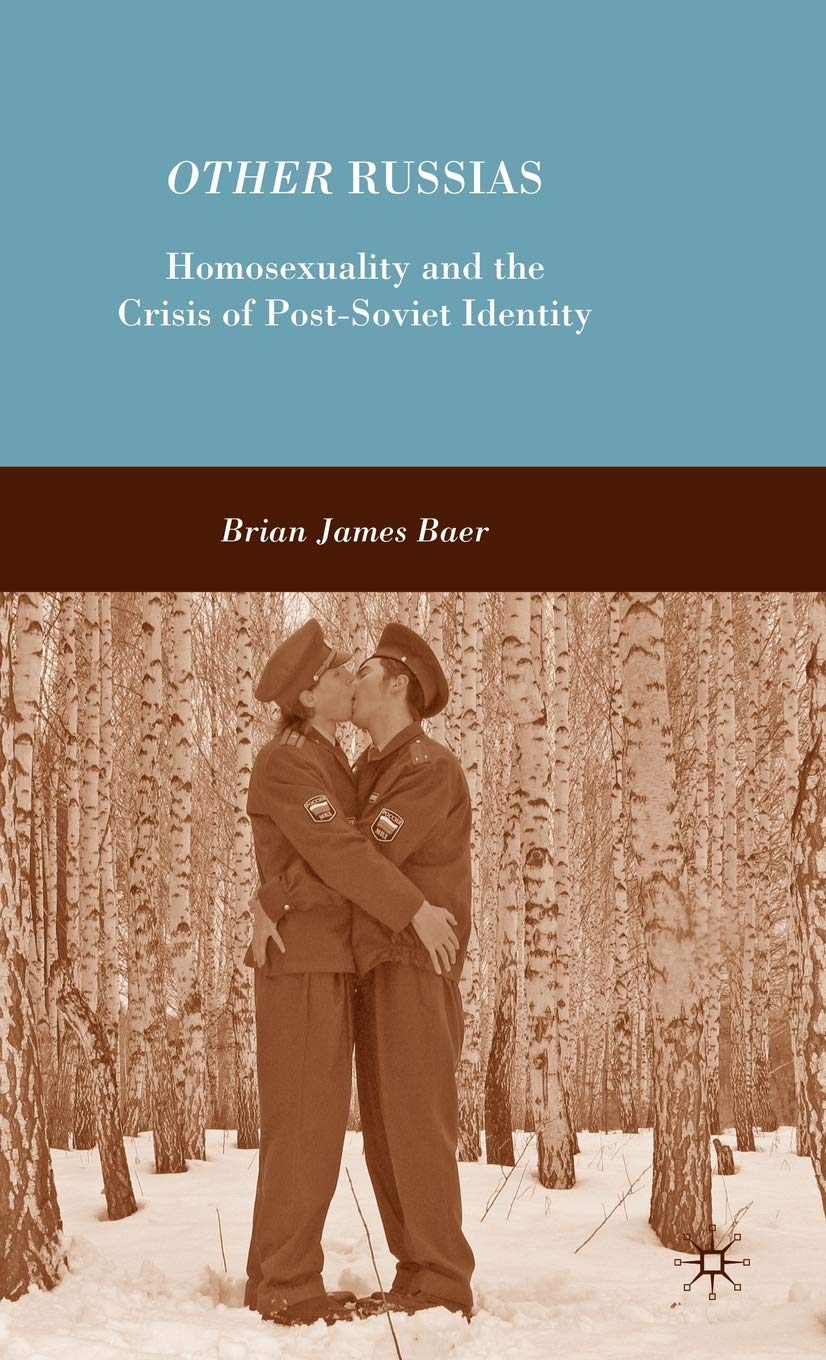 Other Russias: Homosexuality and the Crisis of Post-Soviet Identity