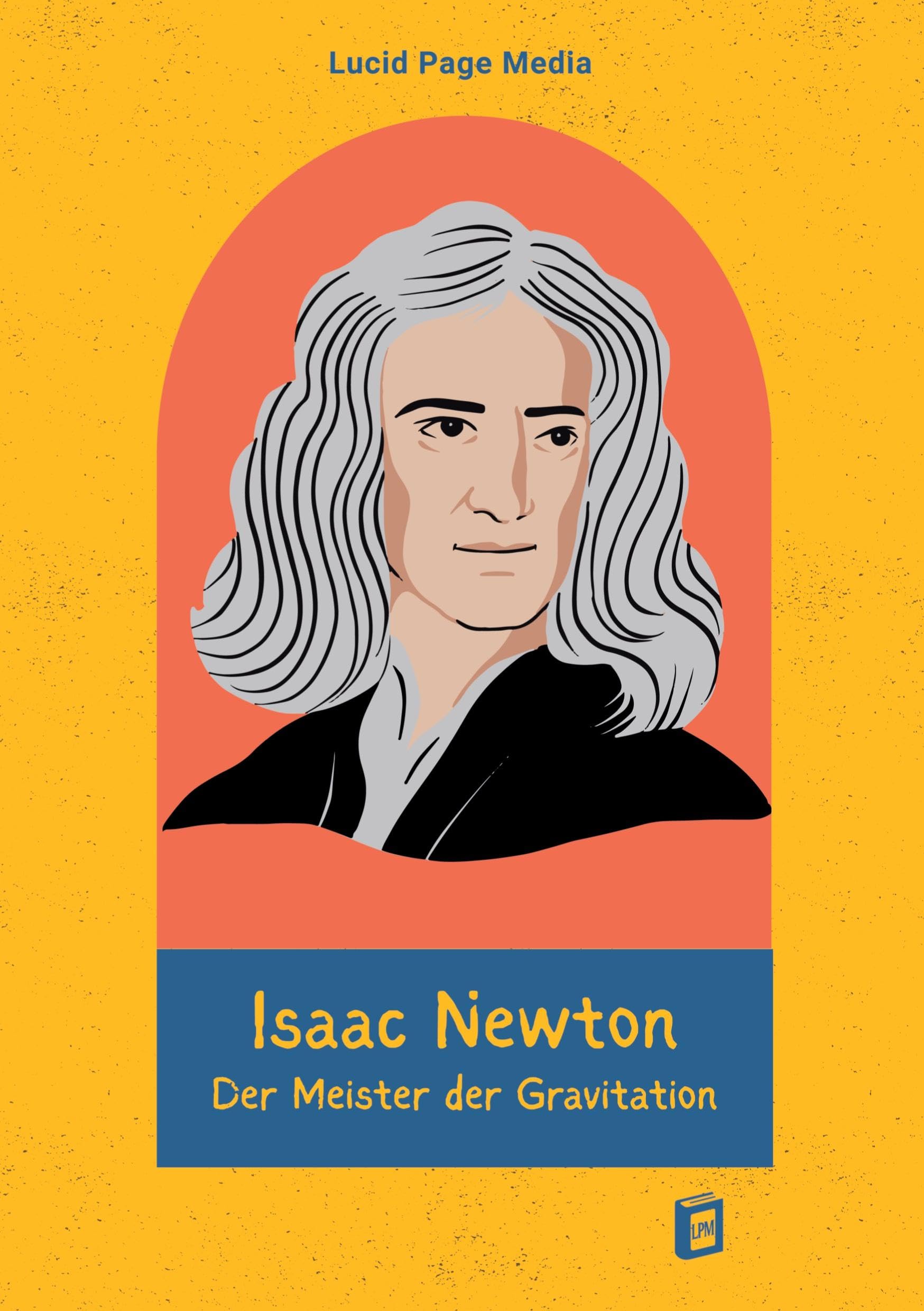 Isaac Newton: Der Meister der Gravitation