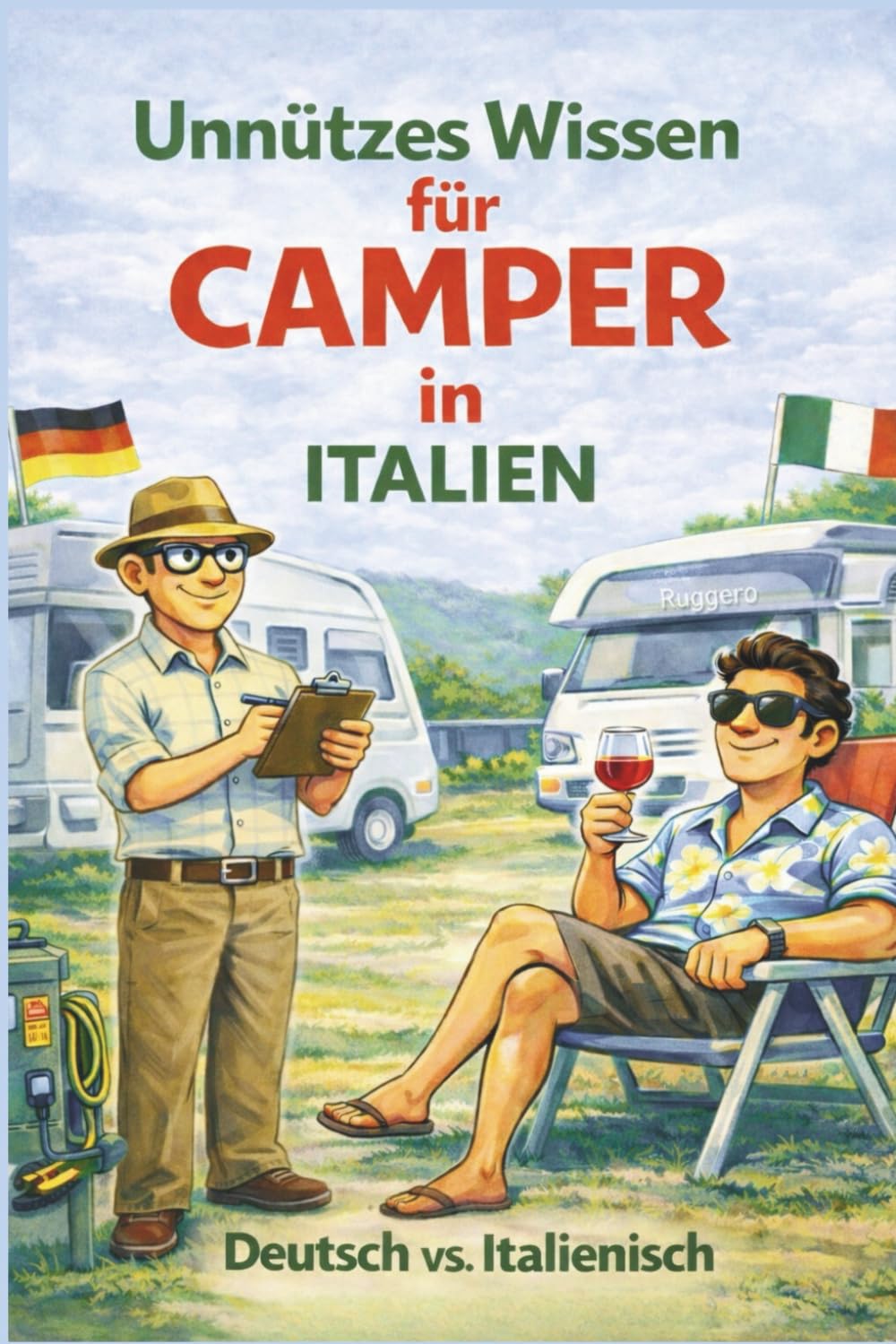 Unnützes Wissen für Camper in Italien: Humorvolle Camping-Wahrheiten aus Italien – inkl. 50 Insider-Tipps