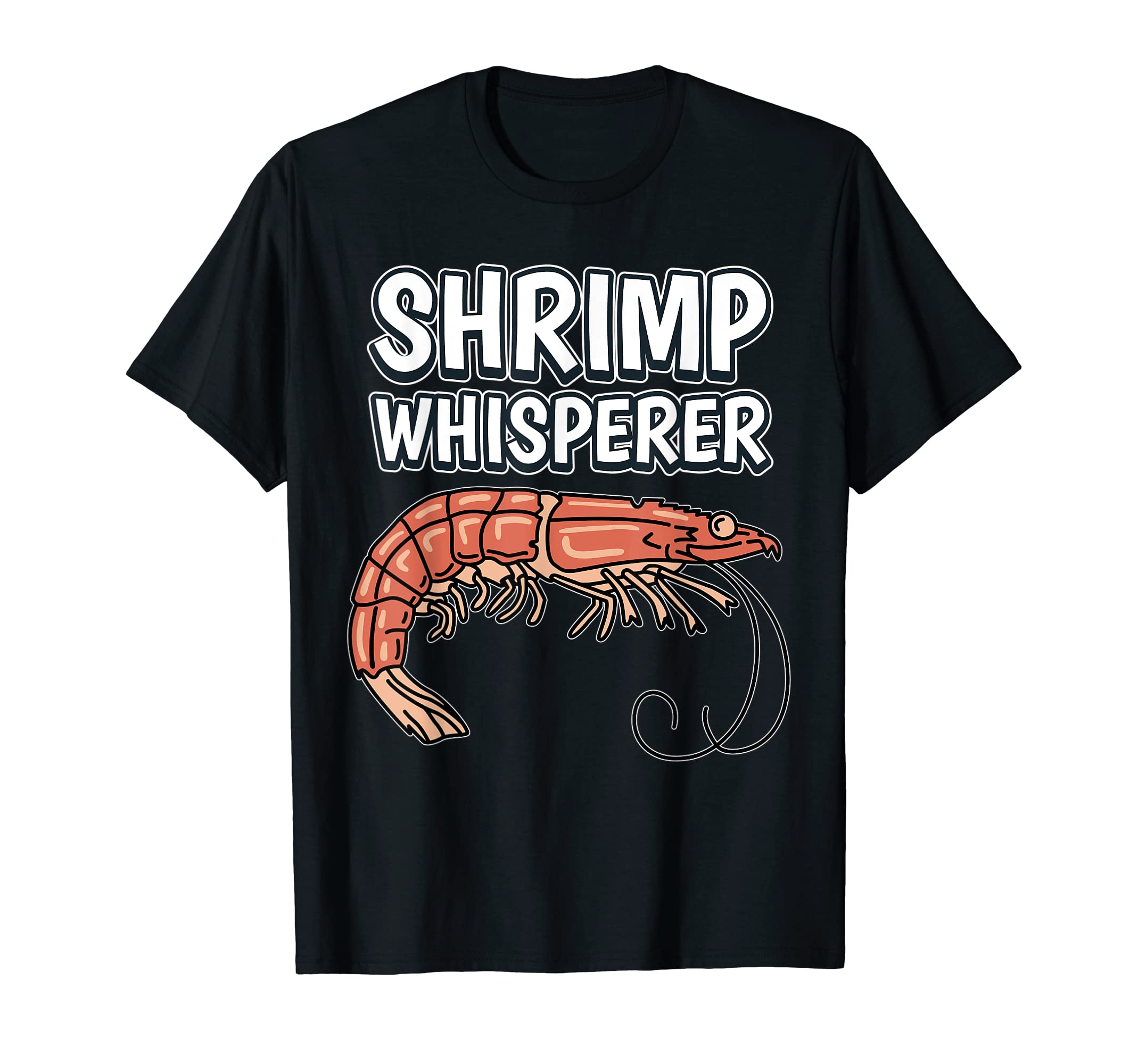 Funny Shrimp Gifts & AccessoriesShrimp Whisperer Funny Shrimp Quote Shrimps T-ShirtOEKO-TEX STANDARD 100