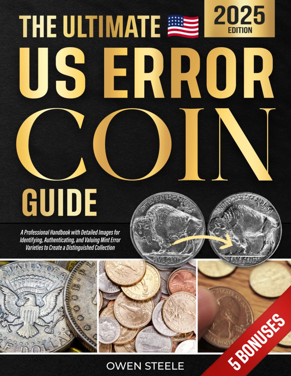 The Ultimate US Error Coin Guide: A Professional Handbook with Detailed Images for Identifying, Authenticating, and Valuing Mint Error Varieties to Create a Distinguished Collection